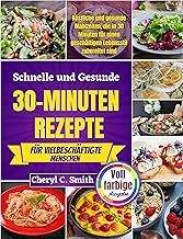 Schnelle und gesunde 30-Minuten-Rezepte für vielbe