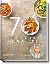 Die 70 einfachsten Gesund-Rezepte - Schnell, leich