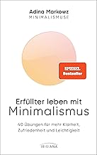 Erfüllter leben mit Minimalismus: 40 Übungen für m